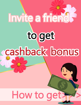 Invite a friend to get cashback bonus 
